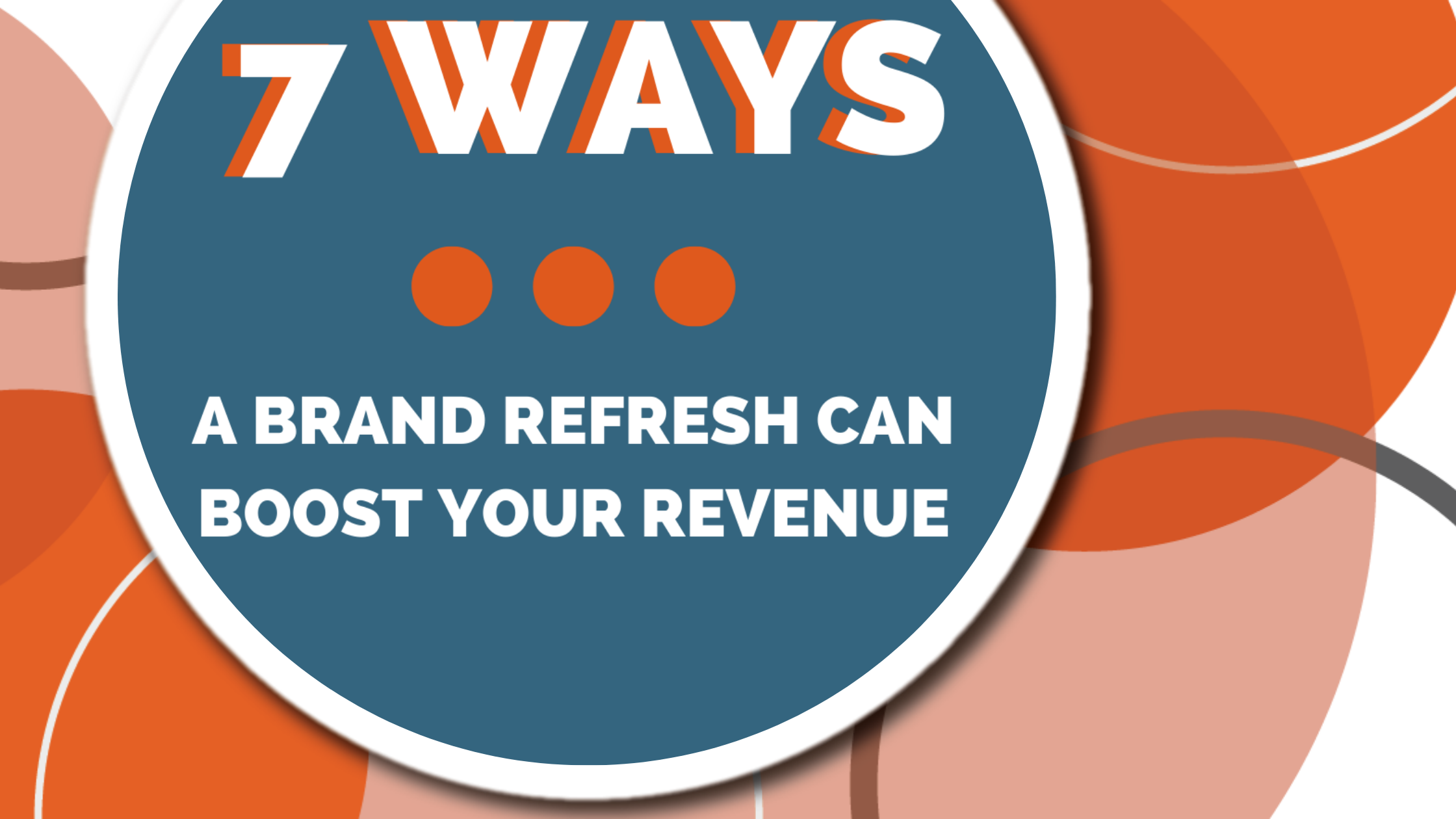 7 Ways a Brand Refresh Can Boost Your Revenue - Burkhart Marketing